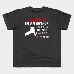 Warning I'm an author, I may kill off your favorite characters! (light) author, literature Kids T-Shirt